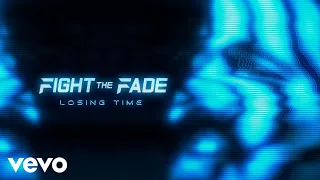 Fight The Fade - Losing Time (Official Music Video)