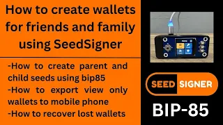 SeedSigner BIP 85: How to create bitcoin wallets for friends and family