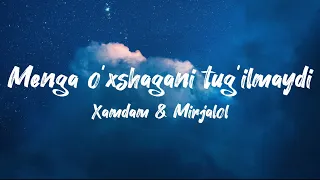 Xamdam Sobirov & Mirjalol Nematov - Menga o’xshagani tug’ilmaydi (Lyrics)