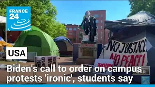 Biden's call to order on US campus protests 'ironic', students say • FRANCE 24 English