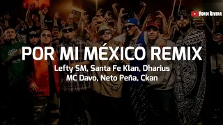 Lefty SM, Santa Fe Klan, Dharius, MC Davo, Neto Peña, C-Kan - Por Mi México Remix (LETRA)