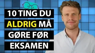 Guide: 10 ting du aldrig må gøre før eksamen!