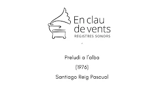 En clau de vents - PRELUDI A L'ALBA (1976) - Santiago Reig Pascual (1921-2012)