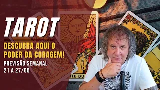 TAROT SEMANAL: DESCUBRA AQUI O PODER DA CORAGEM! 21 A 27 MAIO