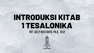 Pdt. Billy Kristanto - Introduksi Kitab 1 Tesalonika - GRII KG