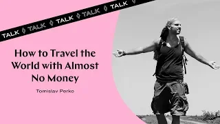 Tomislav Perko - How to Travel the World with Almost No Money