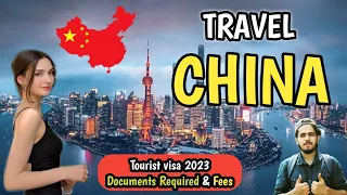 CHINA Tourist Visa update 2023 -24 | Documents Required, Visa Fees Complete Details.