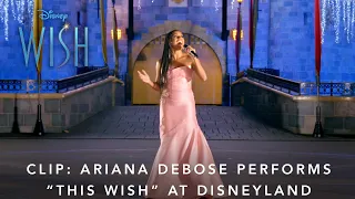 Disney's Wish | Ariana DeBose Performs "This Wish" at Disneyland Resort