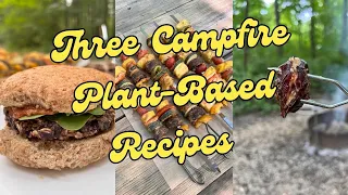 Three Campfire Plant-Based Recipes: Veggie Kabobs, Burgers, Date S'mores