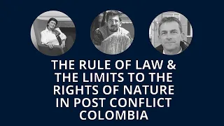 The Rule of Law and the Rights of Nature in Postconflict Colombia