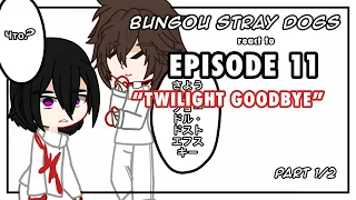 BSD react to Episode 11, “Twilight Goodbye” || GCRV || part 1/2 ||
