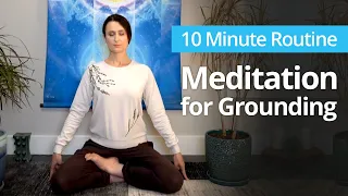 Meditation for GROUNDING | 10 Minute Daily Routines