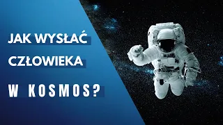 Jak wysłać człowieka w kosmos?