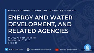 Subcommittee Markup of FY 2021 Energy and Water Development, and Related Agencies (EventID=110862)