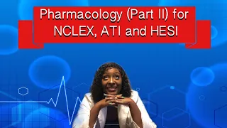 Pharmacology (Part II) for NCLEX, ATI and HESI