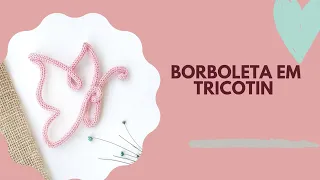 Borboleta em Tricotin