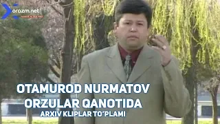 Otamurod Nurmatov - Orzular qanotida (arxiv kliplar to'plami)