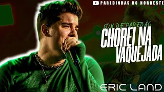 CHOREI NA VAQUEJADA - ERIC LAND FEAT  TARCÍSIO DO ACORDEON ( CD SOM DE PAREDÃO )