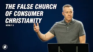 The False Church of Consumer Christianity (1 John 2:15-17)