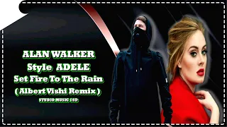 🎧 ALAN WALKER STYLE, ADELE.. Set Fire To The Rain.. (Albert Vishi REMIX) 🎧 (100D Audio) 🎧