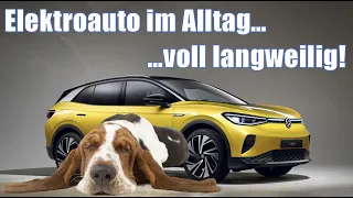 Unterwegs im VW ID.4 - Elektroauto in meinem Alltag? Langeweile pur!