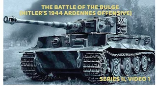 Battle of the Bulge:  Series III, Video 1