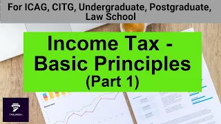 Taxation Lectures || Income Tax - Basic Principles (Part 1) || Taxation in Ghana