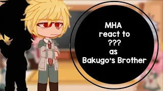 {} MHA react to ??? as Bakugo’s brother {} Part 1/3 {} ORIGINAL {} AU {}