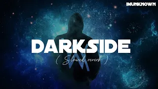 Darkside (Slowed+Reverb) - Alan walker | Unknown beat lyrics
