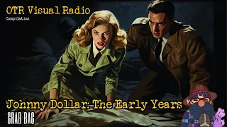 Johnny Dollar The Early Years Grab Bag
