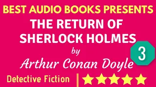 Return of Sherlock Holmes Chapter 3 By Conan Doyle Full AudioBook