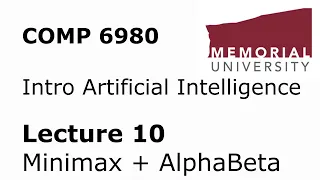 COMP6980 - Intro to Artificial Intelligence - Lecture 10 - MiniMax + AlphaBeta Search
