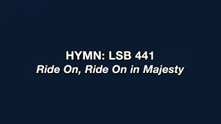 Hymn 441: Ride On, Ride On in Majesty