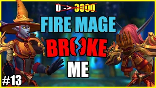 0 to 3000 | Fire Mage E13 - Fire Mage BROKE Me