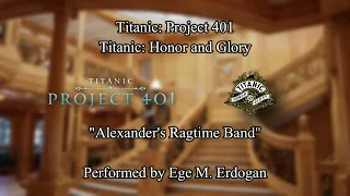 Titanic: Honor and Glory/Project 401: Alexander's Ragtime Band