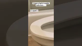 3 types of girls in public bathrooms 🚽