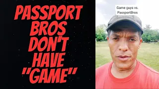 The Passport Bros Don't Have "Game" Argument Let's talk About it! PROOF It's Not Needed Overseas!