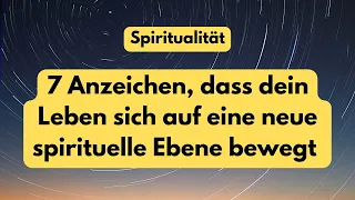 7 Anzeichen vom Universum, dass dein Leben sich auf eine neue spirituelle Ebene bewegt.