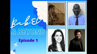 Babεl & Beyond Episode 1