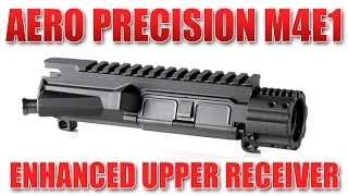 Aero Precision M4E1 Upper Receiver - Overview and Demo