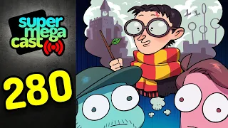 SuperMegaCast - EP 280: Harry Potter and The Epic Let's Players