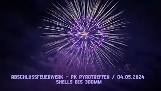 ABSCHLUSSFEUERWERK, der extra Klasse 🔥 PK - Pyrotreffen 04.05.2024 - Shells bis zu 300mm !