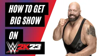 How To Get Big Show on WWE 2K23