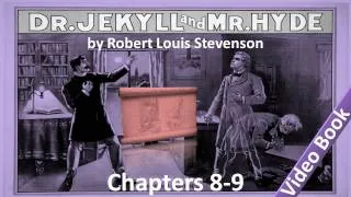 Chapter 08-09 - The Strange Case of Dr Jekyll and Mr Hyde by Robert Louis Stevenson