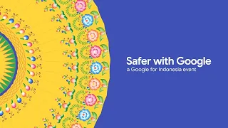 [EN] Safer with Google | a Google for Indonesia event