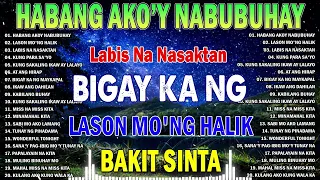 HABANG AKO'Y NABUBUHAY - Best Nonstop Pamatay Puso 🔔Tagalog Love Song Collection Nonstop 2023😢#sad