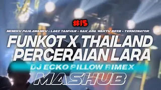 DJ FUNKOT X THAILAND PART 15 PERCERAIAN LARA MASHUB FULL BASS TERBARU