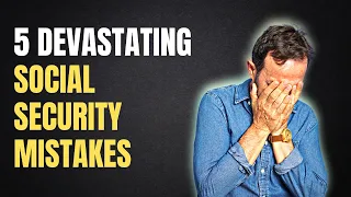 5 Social Security Mistakes That Can DEVASTATE Your Retirement 😬