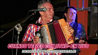 CUANDO TE VEO CON OTRO - EN VIVO MINGUITO SÁEZ Y LA MAQUINARIA ROJA