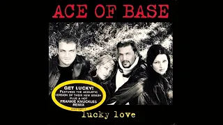 Ace Of Base - Lucky Love (Frankie Knuckles Classic Club Mix)